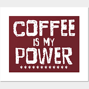 Coffee is My Power Posters and Art